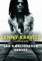 Lad kærligheden herske af Lenny Kravitz og David Ritz