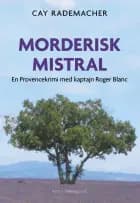Morderisk mistral af Cay Rademacher