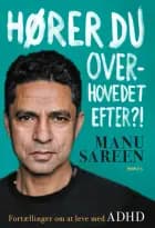 Hører du overhovedet efter?! af Manu Sareen