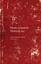 Pludselig her af Vibeke Grønfeldt