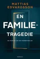 En familietragedie af Mattias Edvardsson