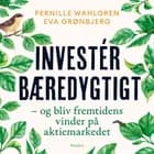 Invester bæredygtigt af Pernille Wahlgren og Eva Grønbjerg