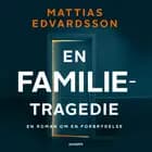 En familietragedie af Mattias Edvardsson