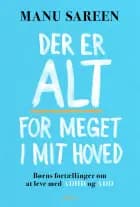 Der er ALT for meget i mit hoved af Manu Sareen