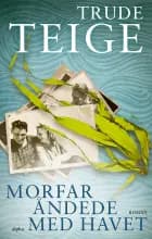 Morfar åndede med havet af Trude Teige