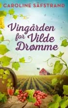 Vingården for vilde drømme af Caroline Säfstrand