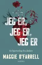 Jeg er, jeg er, jeg er af Maggie O'Farrell