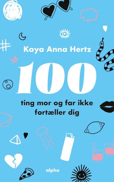 100 ting mor og far ikke fortæller dig af Kaya Anna Hertz