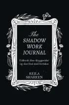 The Shadow Work Journal af Keila Shaheen
