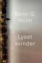 Lyset svinder af Benn Q. Holm