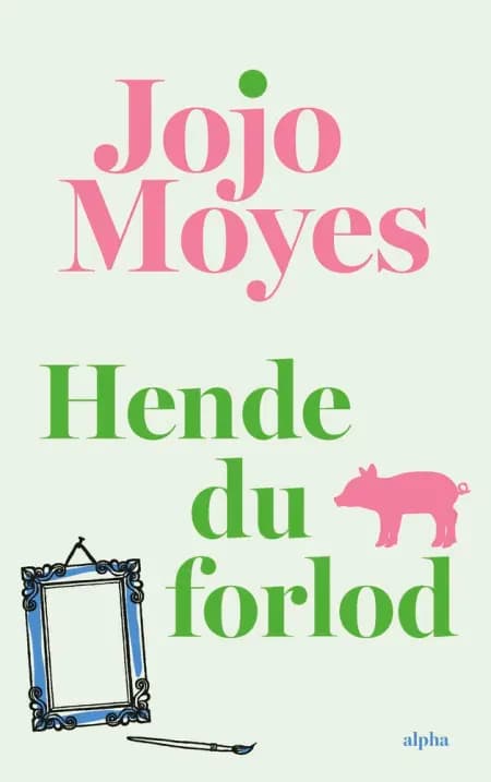 Hende du forlod af Jojo Moyes