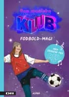 Den magiske klub 2 - Fodbold-magi af DR/Laura Ringo