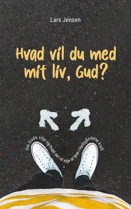 Hvad vil du med mit liv, Gud? af Lars Jensen