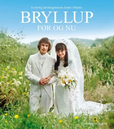 Bryllup før og nu af Palle Fogtdal