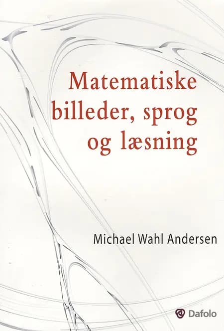 Matematiske billeder, sprog og læsning af Michael Wahl Andersen