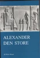 Alexander den Store af Pierre Briant