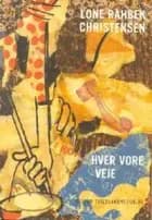 Hver vore veje af Lone Rahbek Christensen