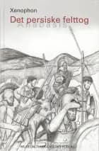 Det persiske felttog eller Anabasis af Xenophon