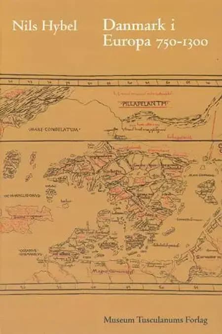 Danmark i Europa 750-1300 af Nils Hybel