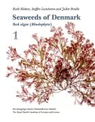 Seaweeds of Denmark 1, Red algae (Rhodophyta) & Seaweeds of Denmark 2, Brown algae (Phaeophyceae) and Green algae (Chlorophyta) af Ruth Nielsen, Juliet Brodie og Steffen Lundsteen