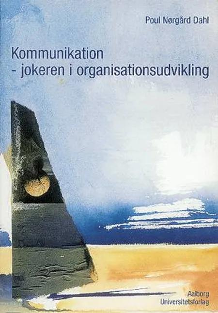 Kommunikation - jokeren i organisationsudvikling af Poul Nørgård Dahl