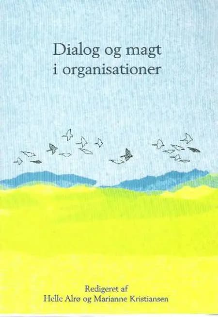 Dialog og magt i organisationer af Helle Alrø