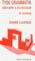 Tysk grammatik som fjern- og selvstudium - en studiebog af Annette Lorentsen