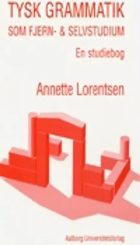 Tysk grammatik som fjern- og selvstudium - en studiebog af Annette Lorentsen