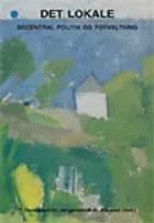 Det lokale - decentral politik og forvaltning af P. Gundelach, H. Jørgensen og K.K. Klausen