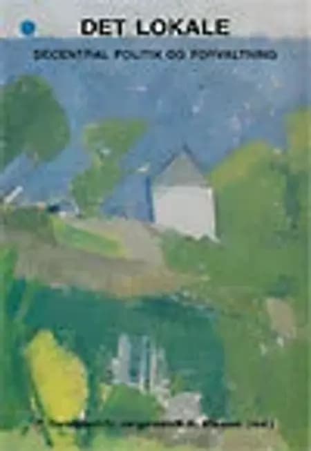Det lokale - decentral politik og forvaltning af P. Gundelach