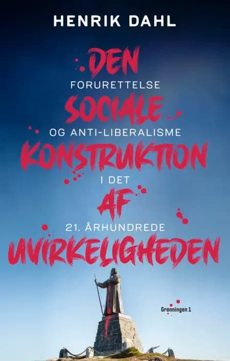 Den sociale konstruktion af uvirkeligheden af Henrik Dahl