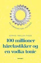 100 millioner hårelastikker og en vodka tonic af Sophie Trelles-Tvede