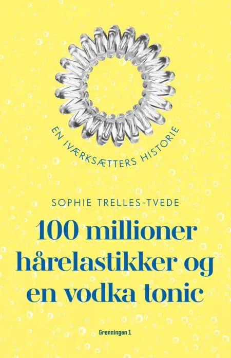100 millioner hårelastikker og en vodka tonic af Sophie Trelles-Tvede