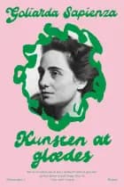 Kunsten at glædes af Goliarda Sapienza