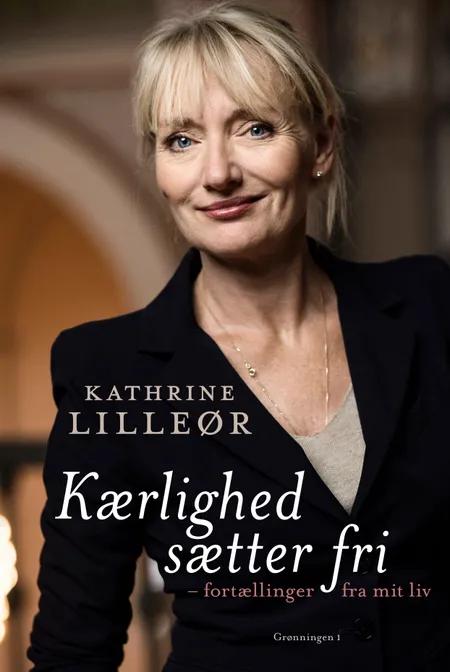 Kærlighed sætter fri af Kathrine Lilleør