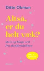Altså, er du helt væk? af Ditte Okman