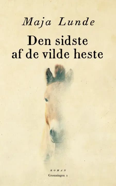 Den sidste af de vilde heste af Maja Lunde
