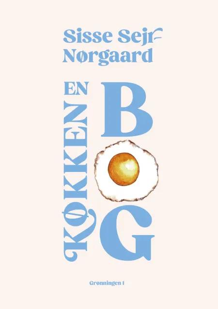 En køkkenbog af Sisse Sejr-Nørgaard