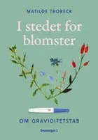 I stedet for blomster af Matilde Trobeck