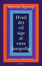 Hvad det vil sige at være borgerlig af Martin Ågerup