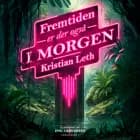 Fremtiden er der også i morgen af Kristian Leth