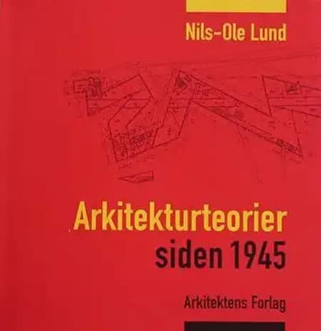 Arkitekturteorier siden 1945 af Nils-Ole Lund