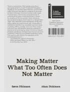 Making Matter What Too Often Does Not Matter af Søren Pihlmann og Adam Dickinson