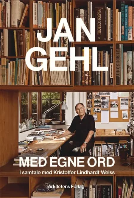 Jan Gehl med egne ord af Jan Gehl