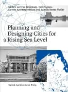 Planning and Designing Cities for a Rising Sea Level af Anna Aslaug Lund, Anna Hurlimann og Anna Lea Eggert