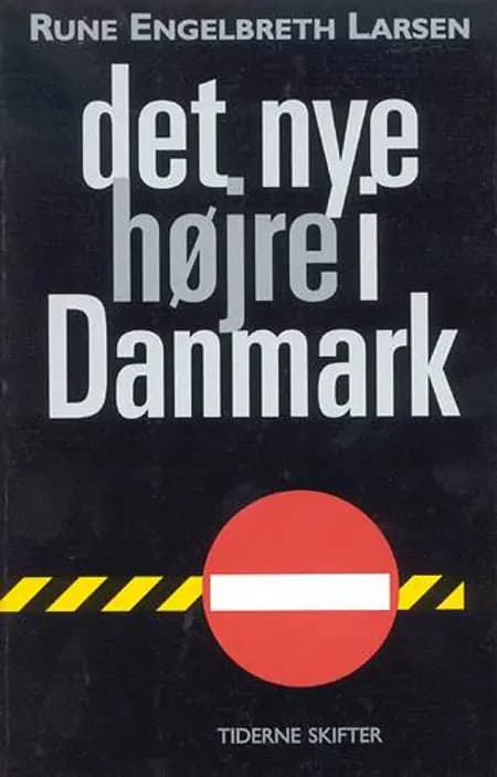 Det nye højre i Danmark af Rune Engelbreth Larsen