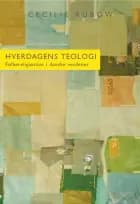 Hverdagens teologi af Cecilie Rubow