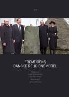 Fremtidens danske religionsmodel af Lisbet Christoffersen