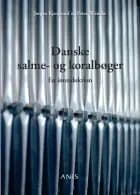 Danske salme- og koralbøger af Jørgen Kjærgaard og Peter Weincke