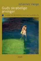 Guds skrøbelige arvinger af Johannes Værge